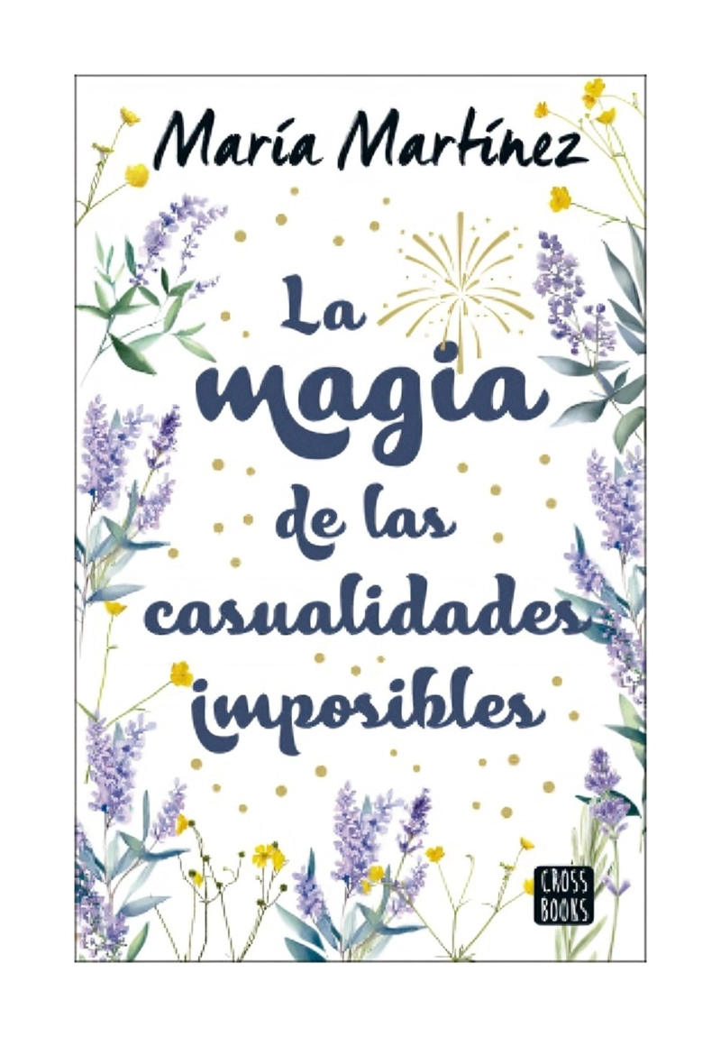 LIBRO LA MAGIA DE LAS CASUALIDADES IMPOSIBLES / CROSSBOOKS / MARIA MARTINEZ - 1