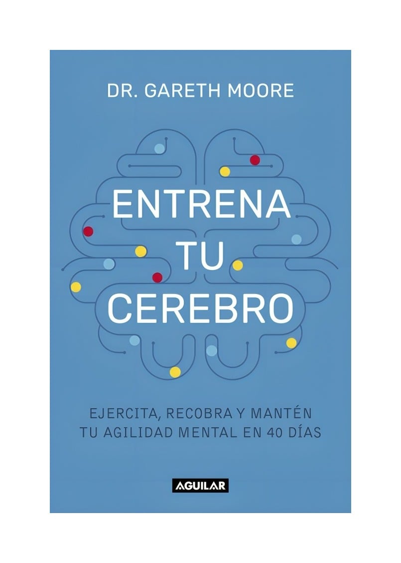 LIBRO ENTRENA TU CEREBRO / AGUILAR / GARETH MOORE - 1