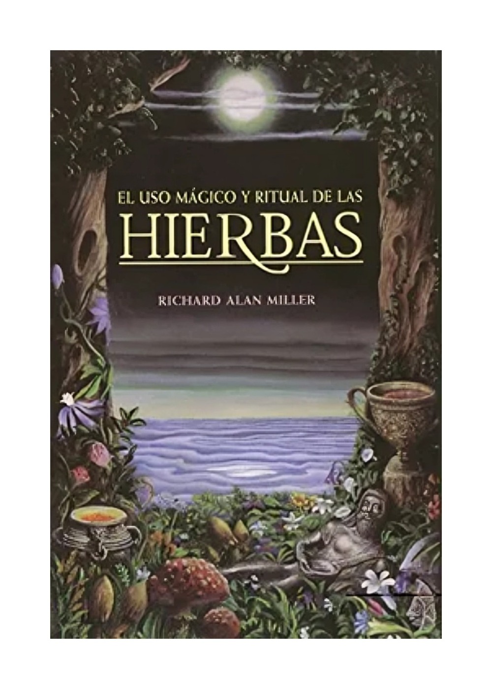 LIBRO EL USO MAGICO Y RITUAL DE LAS HIERBAS / INNER TRADITIONS / RICHARD ALAN M