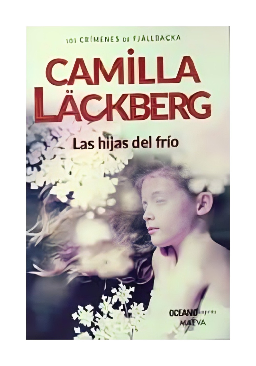 LIBRO LAS HIJAS DEL FRIO / OCEANO EXPRES / CAMILLA LACKBERG - 1