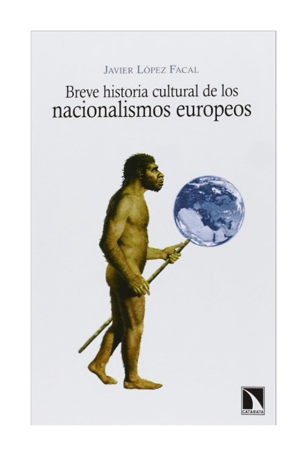 LIBRO BREVE HISTORIA CULTURAL DE LOS NACIONALISMOS EUROPEOS / CATARATA / JAVIER - 1