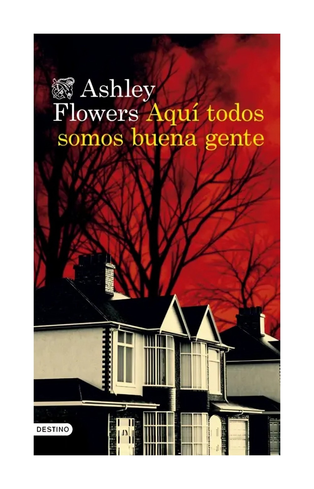 LIBRO AQUI TODOS SOMOS BUENA GENTE / DESTINO / ASHLEY FLOWERS - 1