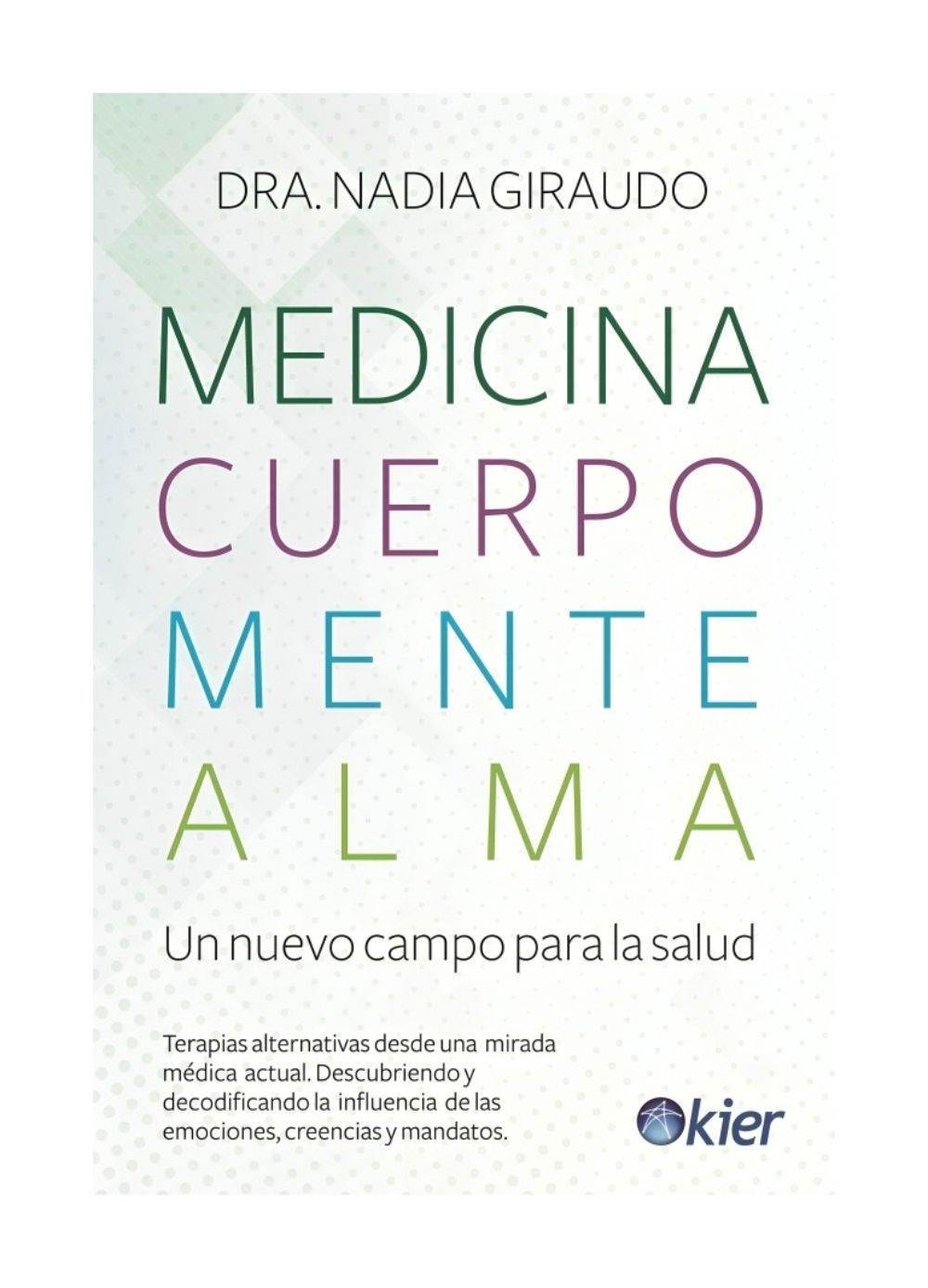 LIBRO MEDICINA CUERPO MENTE ALMA / KIER / NADIA GIRAUDO - 1