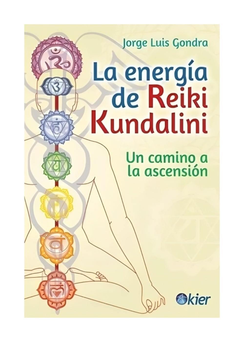LIBRO LA ENERGIA DE REIKI KUNDALINI / KIER / JORGE GONDRA - 1