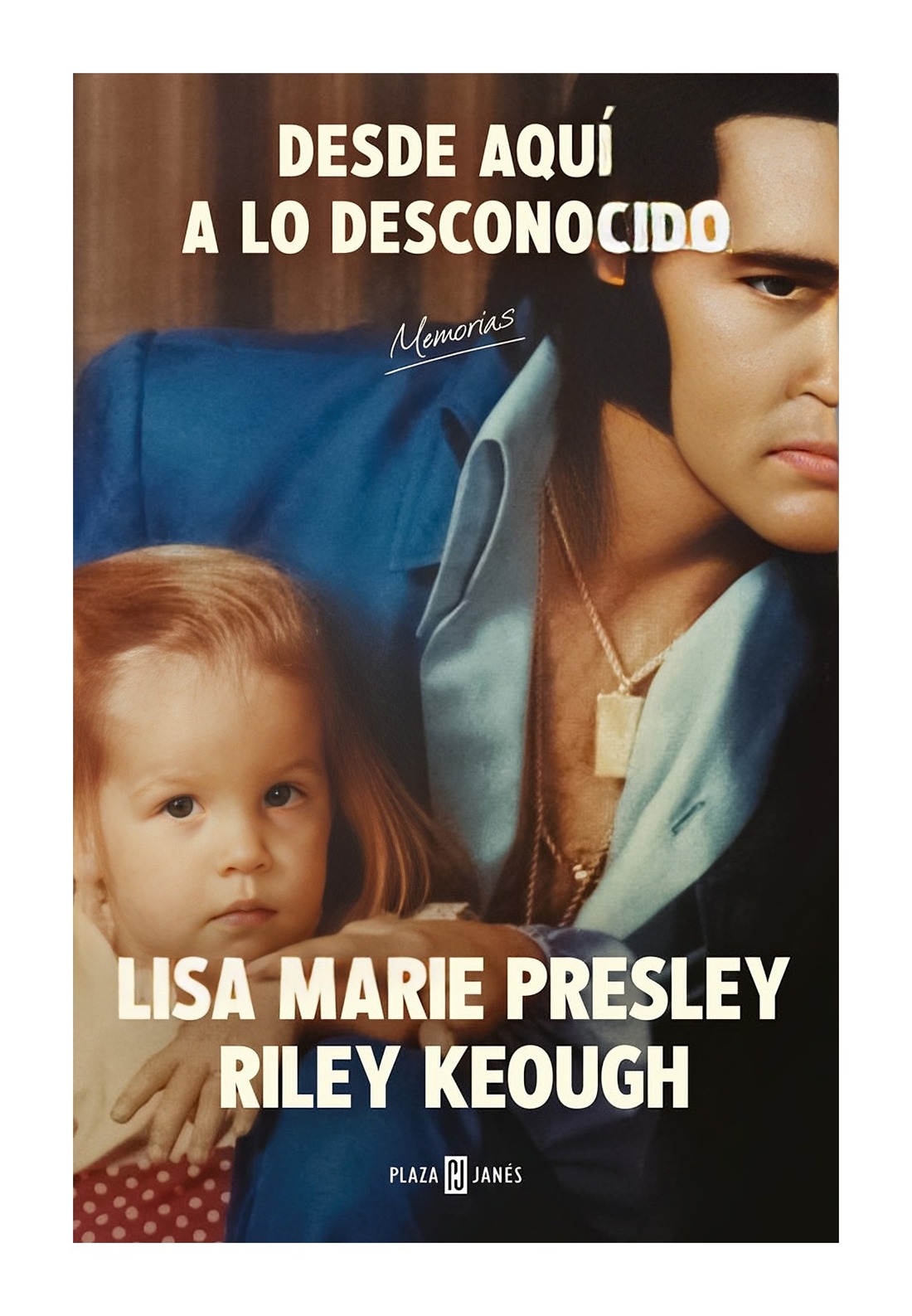 LIBRO DESDE AQUI A LO DESCONOCIDO / PLAZA & JANES / LISA MARIE PRESLEY ; RILEY - 1