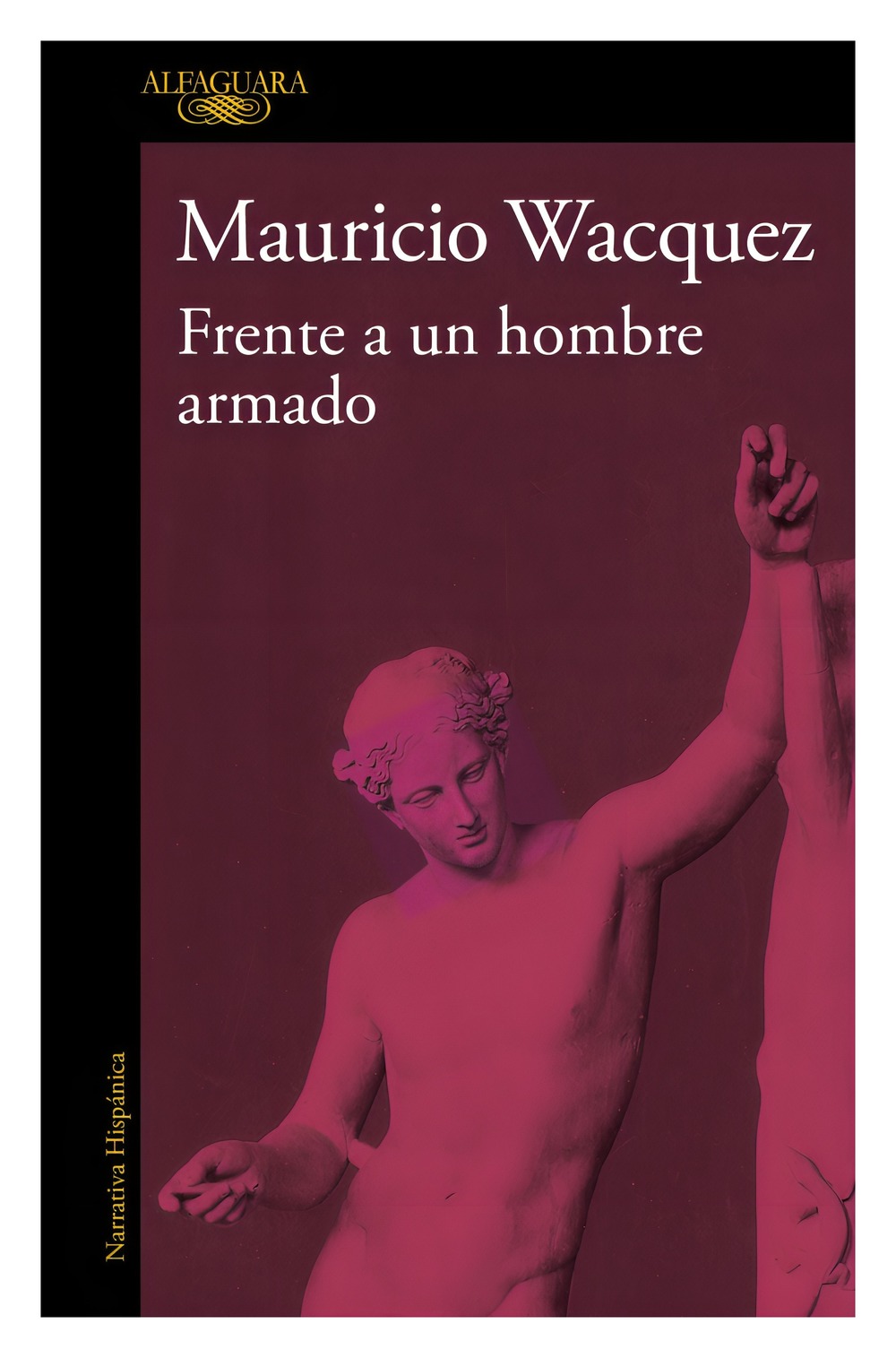 LIBRO FRENTE A UN HOMBRE ARMADO / ALFAGUARA / MAURICIO WACQUEZ ARELLANO - 1