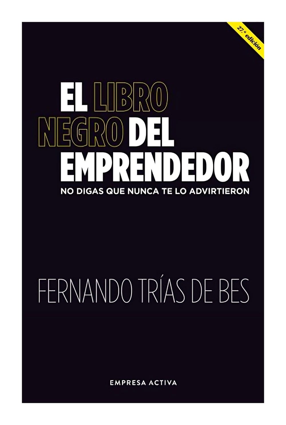 LIBRO EL LIBRO NEGRO DEL EMPRENDEDOR / EMPRESA ACTIVA / FERNANDO TRIAS DE BES - 1