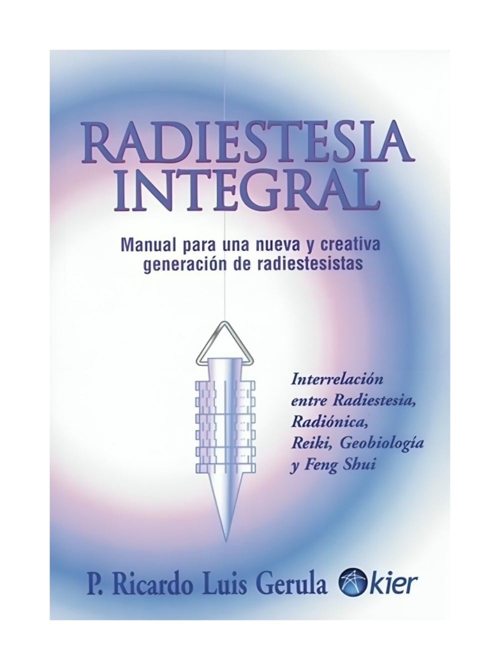 LIBRO RADIESTESIA INTEGRAL / KIER / RICARDO GERULA - 1