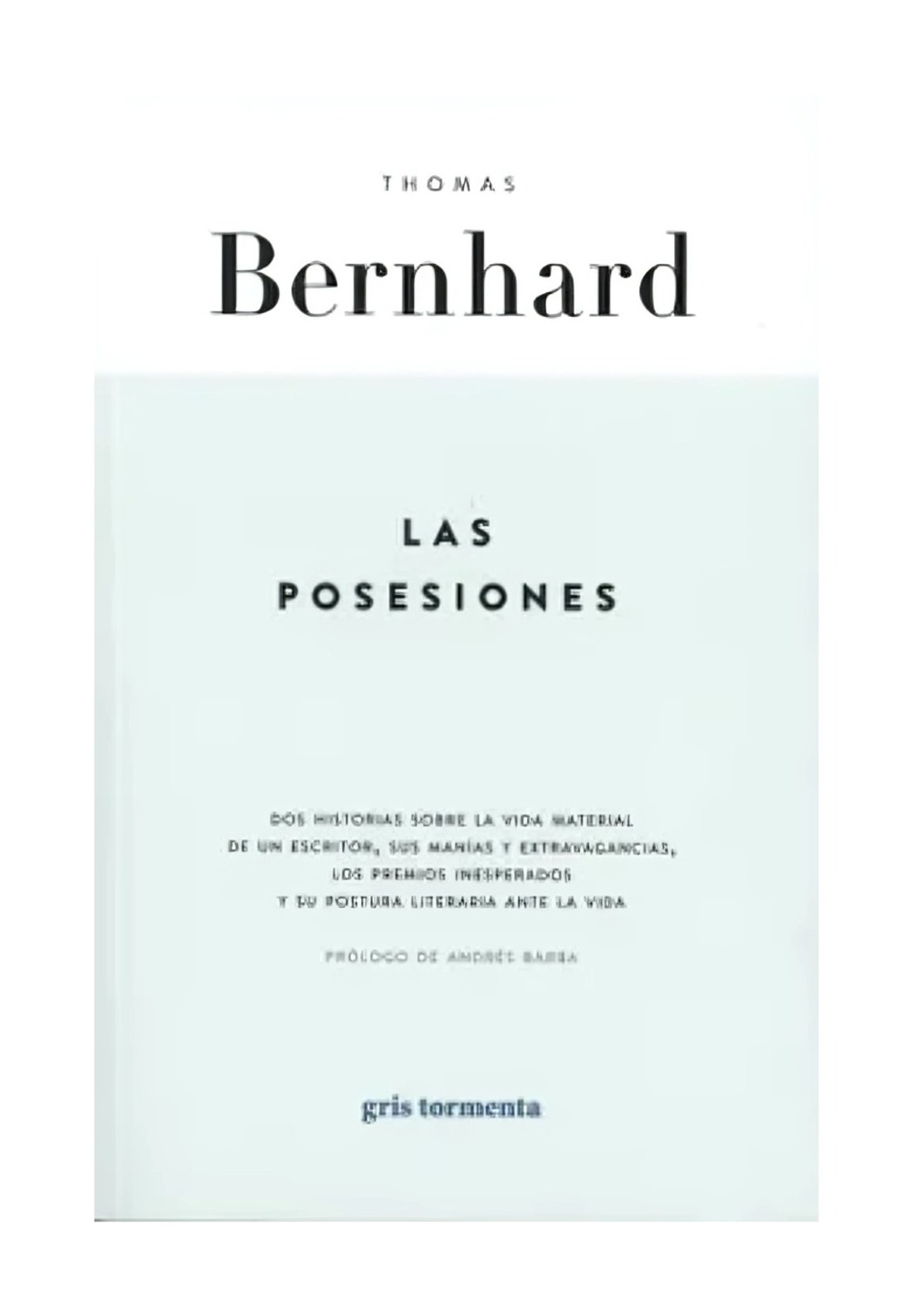 LIBRO LAS POSESIONES / GRIS TORMENTA / THOMAS BERNHARD - 1