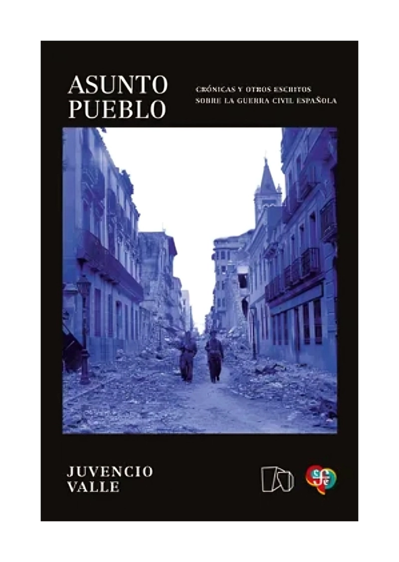 LIBRO ASUNTO PUEBLO. CRONICAS Y OTROS ESCRITOS SOBRE LA G U E R R A CIVIL ESPAÑOLA - JUVENCIO VALLE - 1
