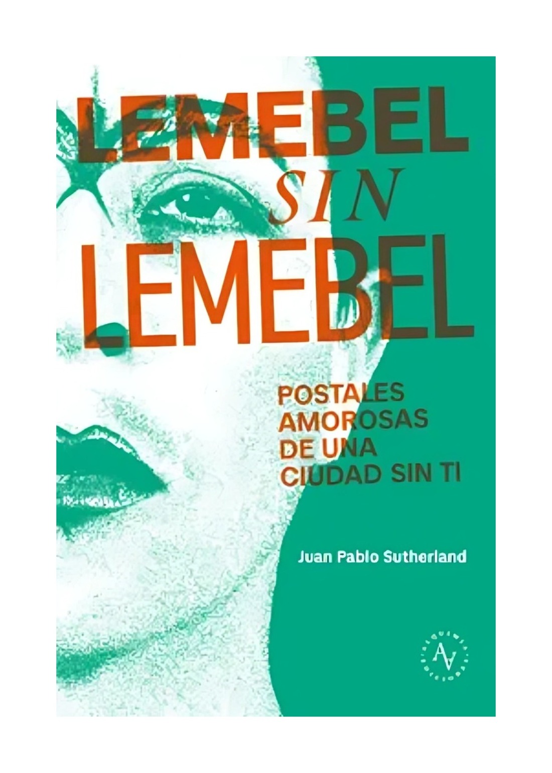 LIBRO LEMEBEL SIN LEMEBEL / ALQUIMIA / JUAN PABLO SUTHERLAND - 1