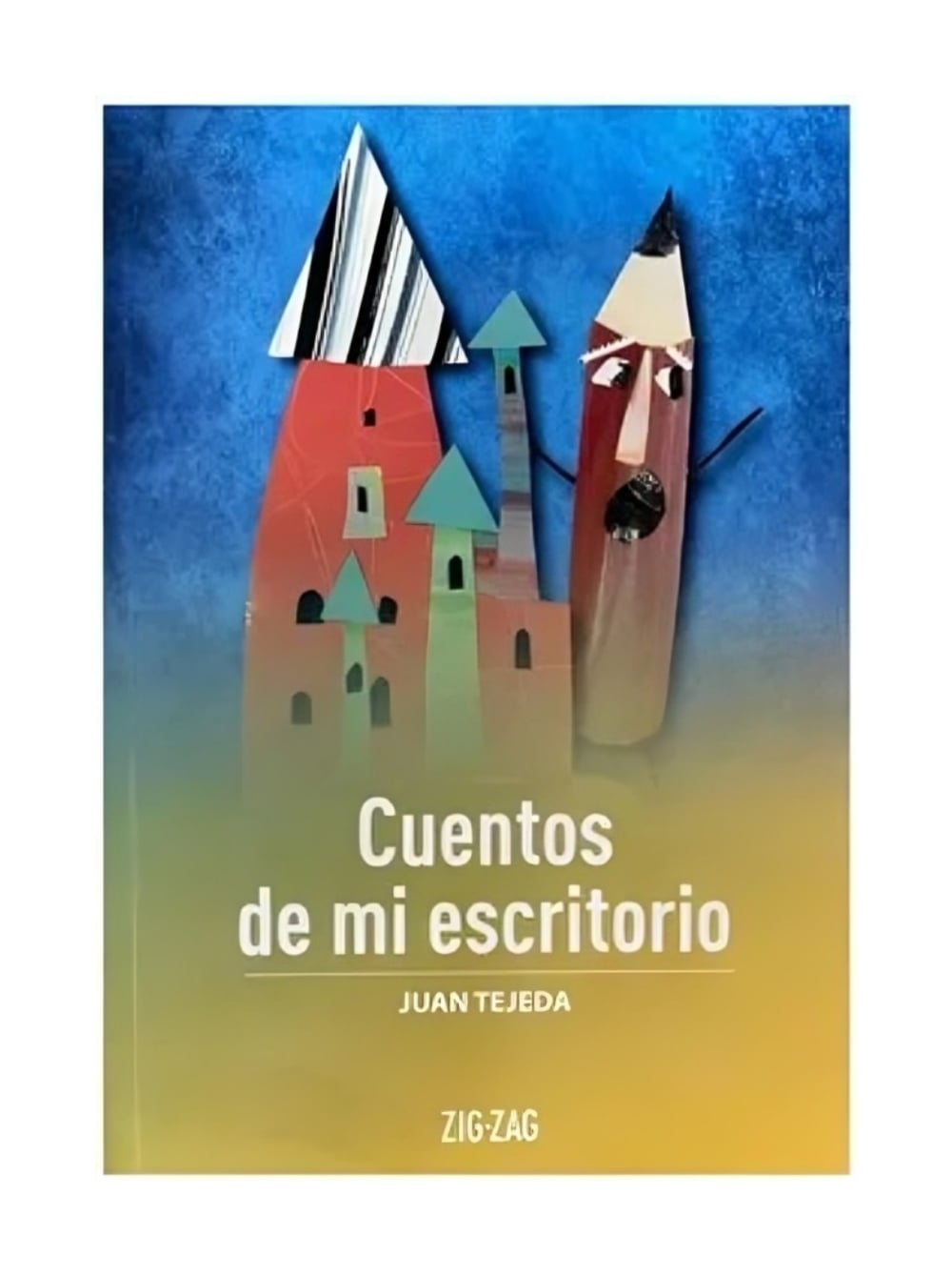 LIBRO CUENTOS DE MI ESCRITORIO / ZIG-ZAG / JUAN TEJEDA - 1