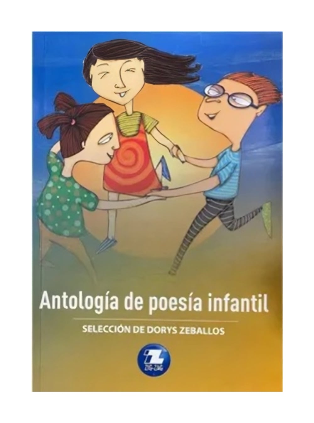 LIBRO ANTOLOGIA DE POESIA INFANTIL / ZIG-ZAG / DORYS ZEBALLOS - 1