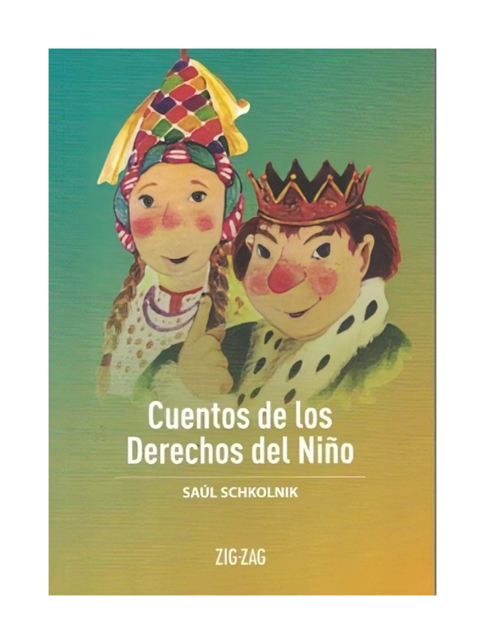 LIBRO CUENTOS DE LOS DERECHOS DEL NIÑO / ZIG-ZAG / SAUL SCHKOLNIK - 1