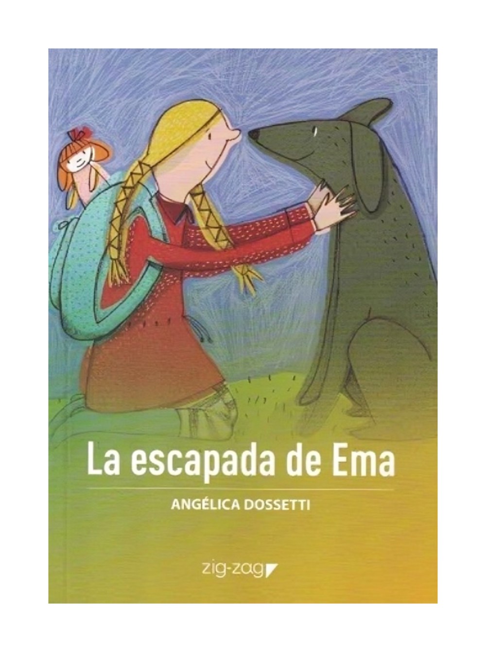 LIBRO LA ESCAPADA DE EMA / ZIG-ZAG / ANGELICA DOSSETTI - 1
