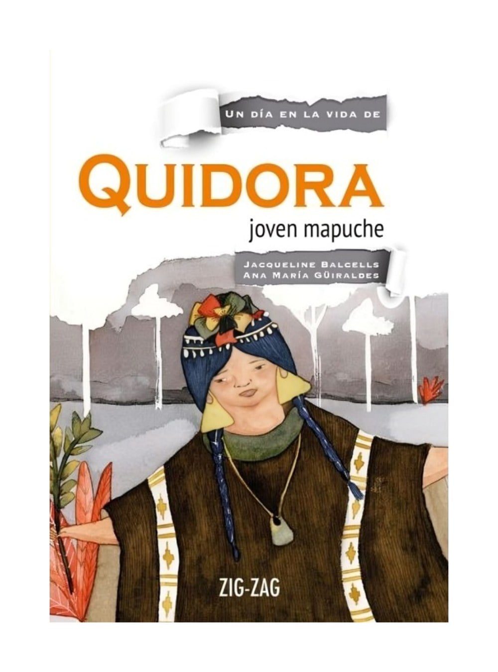 LIBRO QUIDORA, JOVEN MAPUCHE / ZIG-ZAG / ANA MARIA GUIRALDES; JAQUELINE BALCELL - 1