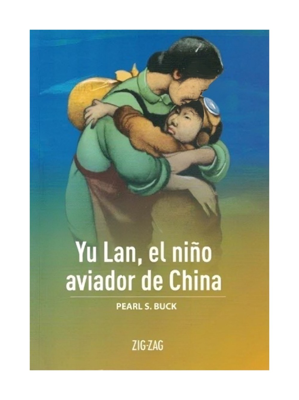 LIBRO YU LAN, EL NIÑO AVIADOR DE CHINA / ZIG-ZAG / PEARL S. BUCK - 1
