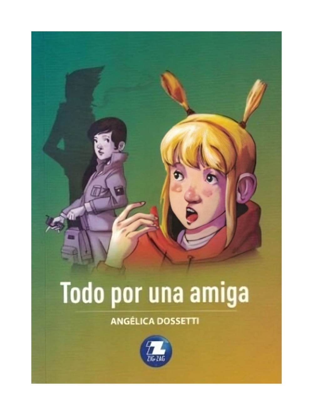 LIBRO TODO POR UNA AMIGA / ZIG-ZAG / ANGELICA DOSSETTI - 1