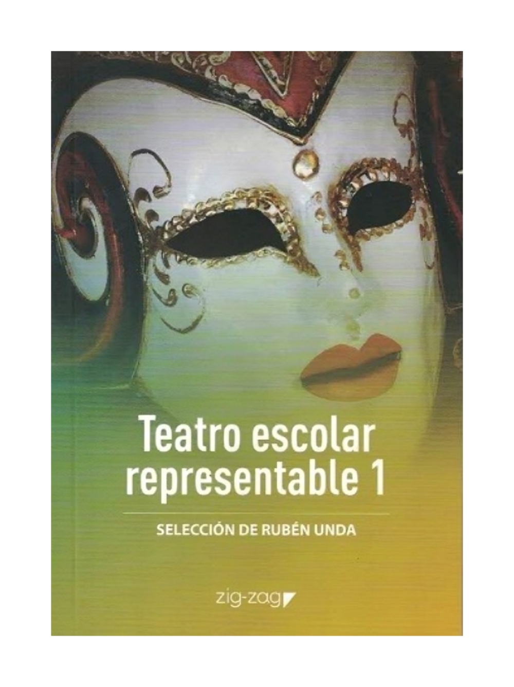 LIBRO TEATRO ESCOLAR REPRESENTABLE 1 / ZIG-ZAG / RUBE N UNDA - 1