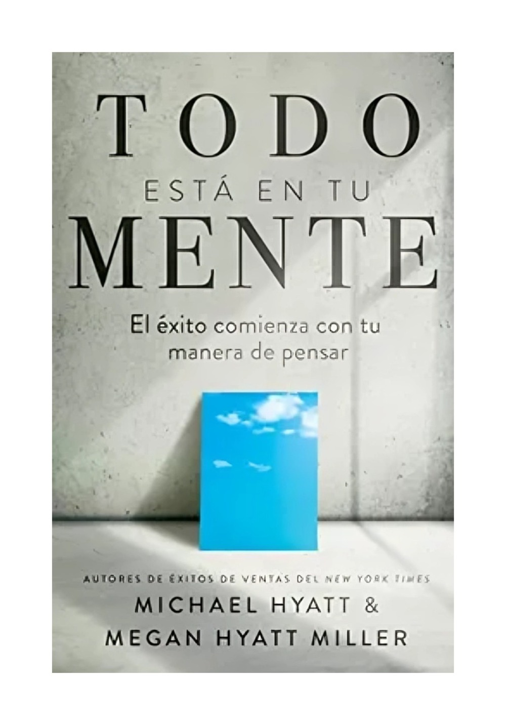 LIBRO TODO ESTA EN TU MENTE / WHITAKER HOUSE / MICHAEL HYATT - 1