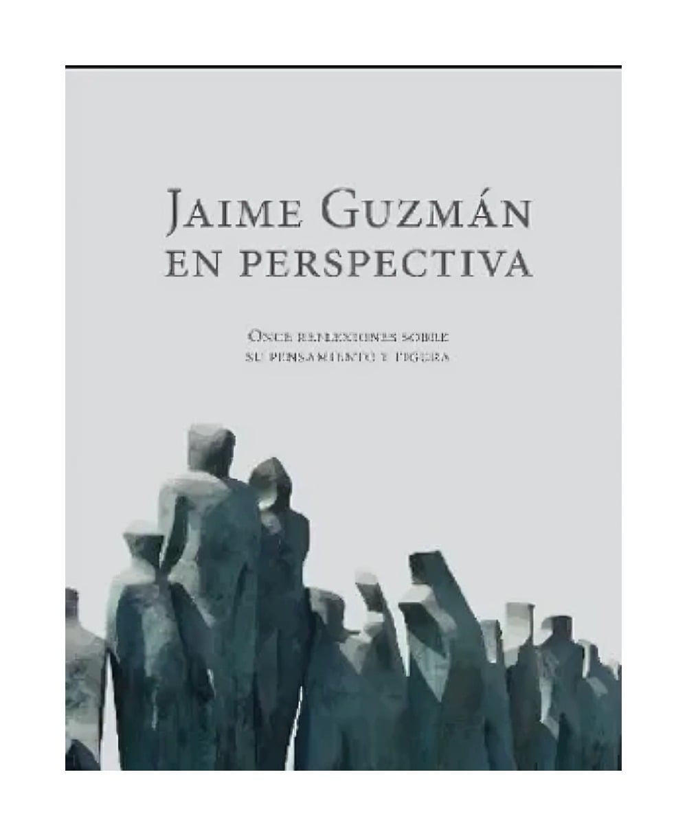 LIBRO JAIME GUZMAN EN PERSPECTIVA / FUNDACION JAIME GUZMAN / CLAUDIO ARQUEROS Y - 1
