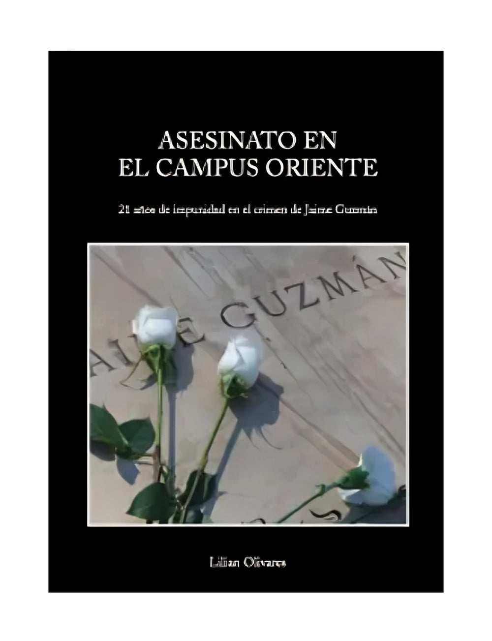 LIBRO A S E S I N A T O EN CAMPUS ORIENTE / FUNDACION JAIME GUZMAN / LILIAN OLIVARES - 1