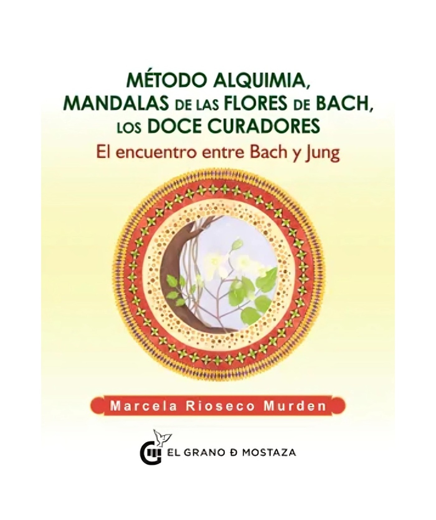 LIBRO METODO ALQUIMIA MANDALAS DE LAS FLORES DE BACH / EL GRANO DE MOSTAZA / MA - 1