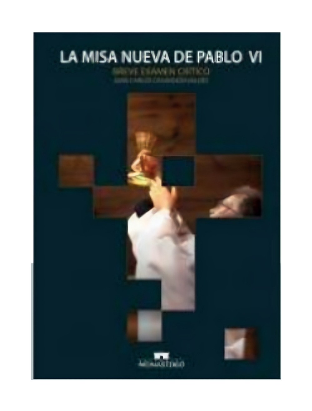 LIBRO LA MISA NUEVA DE PABLO VI / MONASTERIO / JUAN CARLOS OSSANDON VALDES - 1