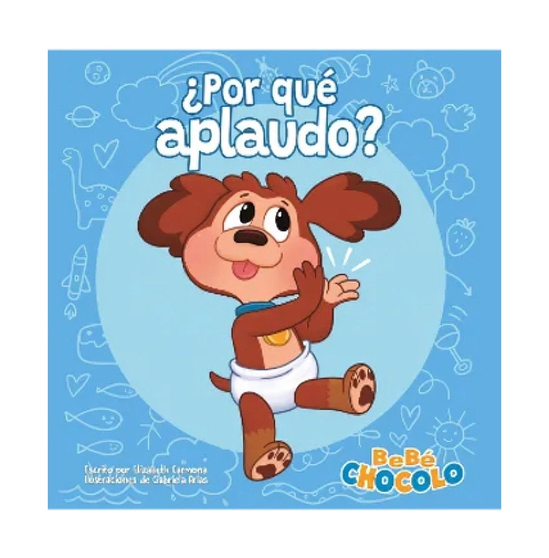 LIBRO BEBE  CHOCOLO 1: ¿POR QUE  APLAUDO? / ALTEA / ELIZABETH CARMONA - 1
