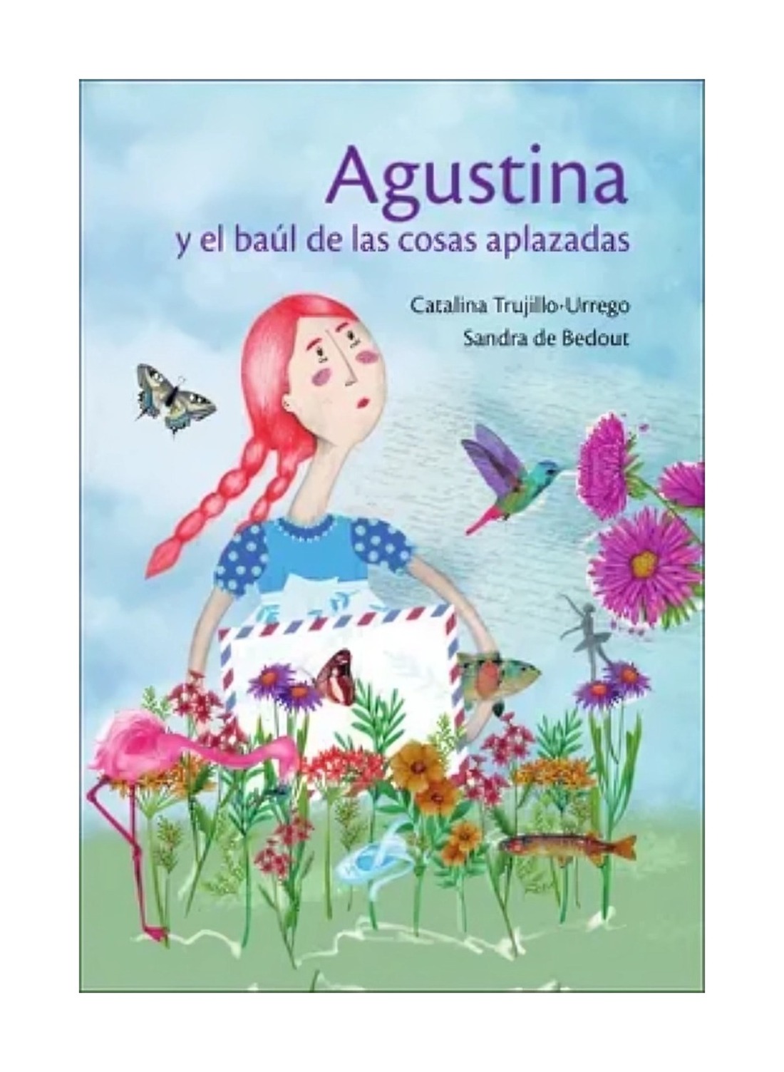 LIBRO AGUSTINA Y EL BAUL DE LAS COSAS APLAZADAS / CATALINA TRUJILLO-URREGO - AU - 1