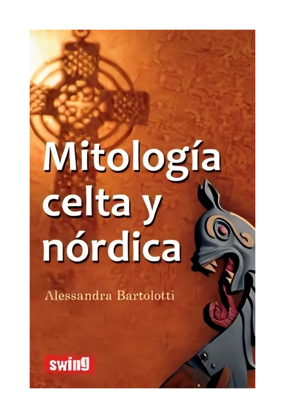 LIBRO MITOLOGIA CELTA Y NORDICA - B / ALESSANDRA BARTOLOTTI / RB - SWING - 1