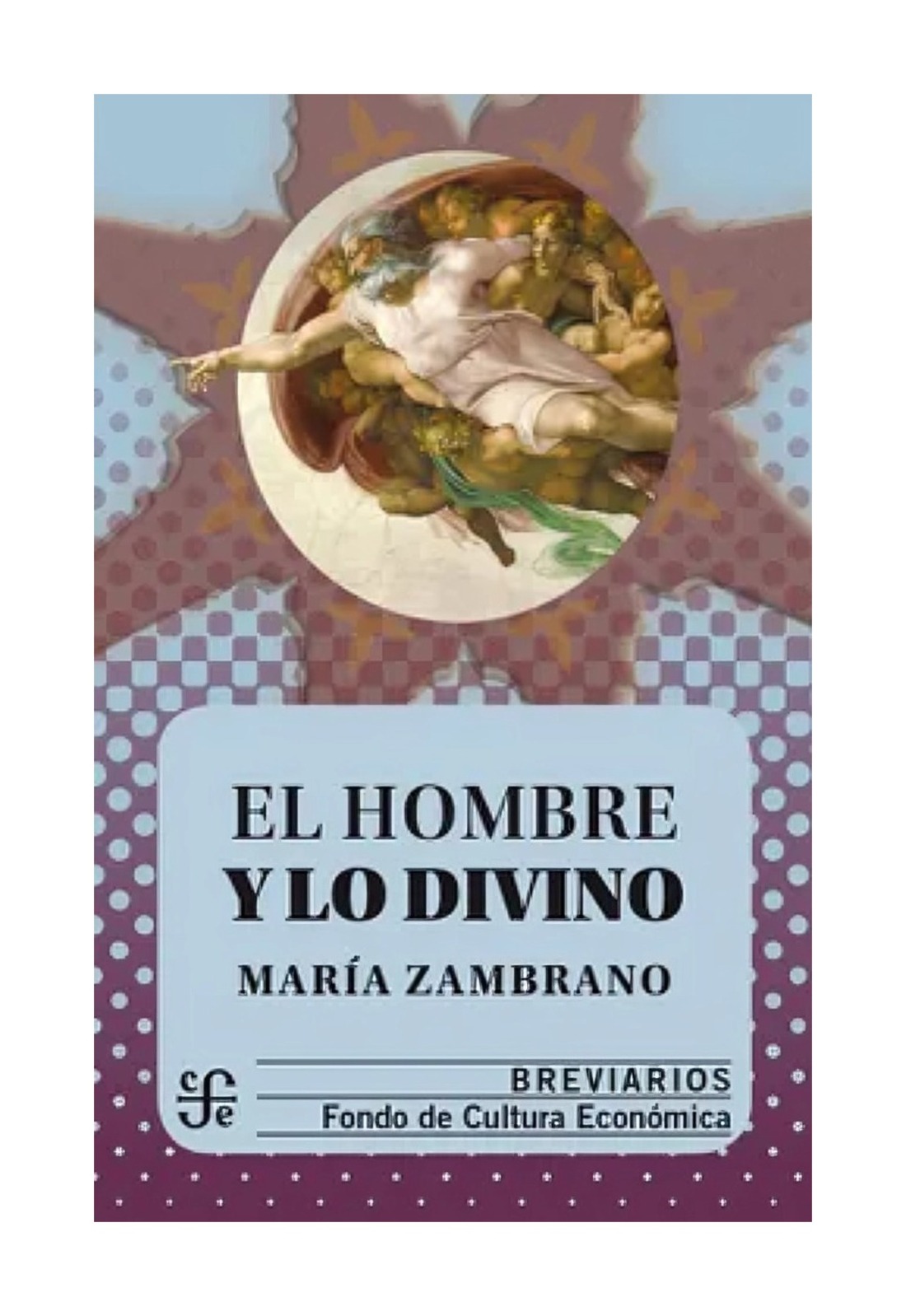 LIBRO EL HOMBRE Y LO DIVINO / MARIA ZAMBRANO / FONDO DE CULTURA MX - 1
