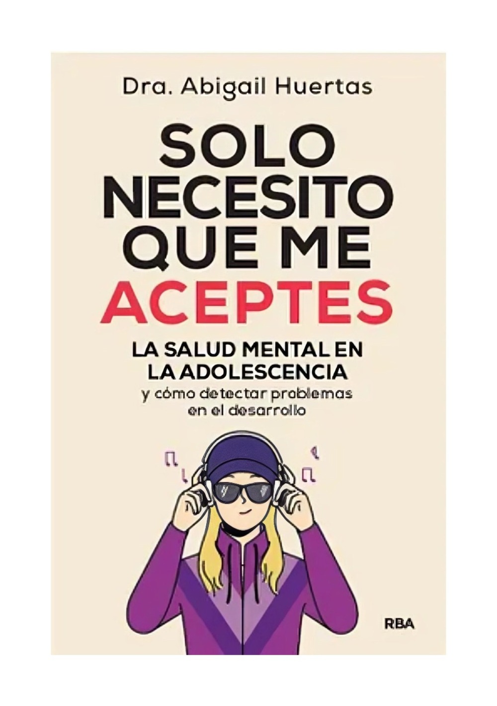 LIBRO SOLO NECESITO QUE ME ACEPTES / ABIGAIL HUERTAS / RBA - 1