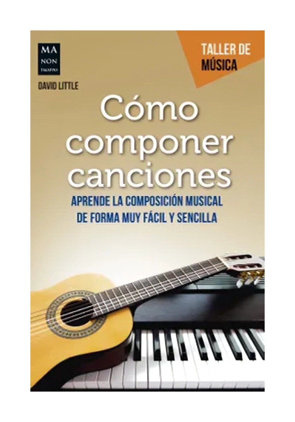 LIBRO COMO COMPONER CANCIONES / DAVID LITTLE / RB -MA NON TROPPO - 1