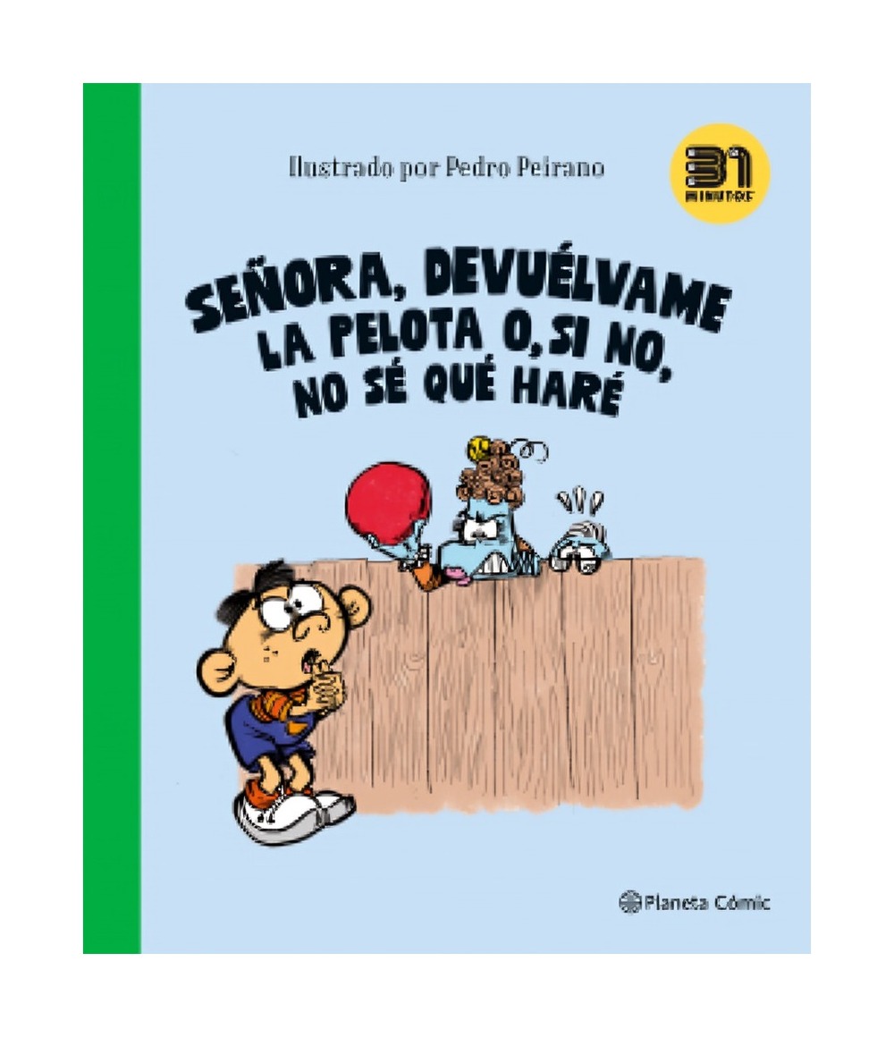 LIBRO SEÑORA, DEVUE LVAME LA PELOTA O, SI NO, NO SE QUE HARE / 31 MINUTOS / PLAN - 1