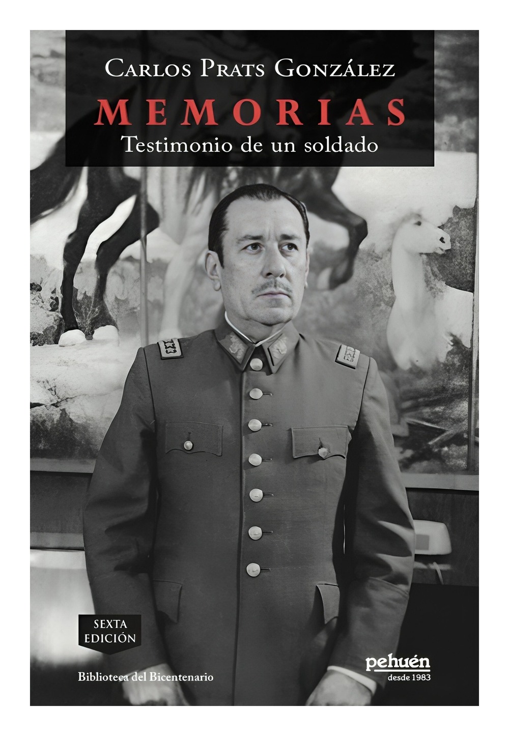 LIBRO MEMORIAS. TESTIMONIO DE UN SOLDADO / CARLOS PRATS GONZALEZ / PEHUE N - 1