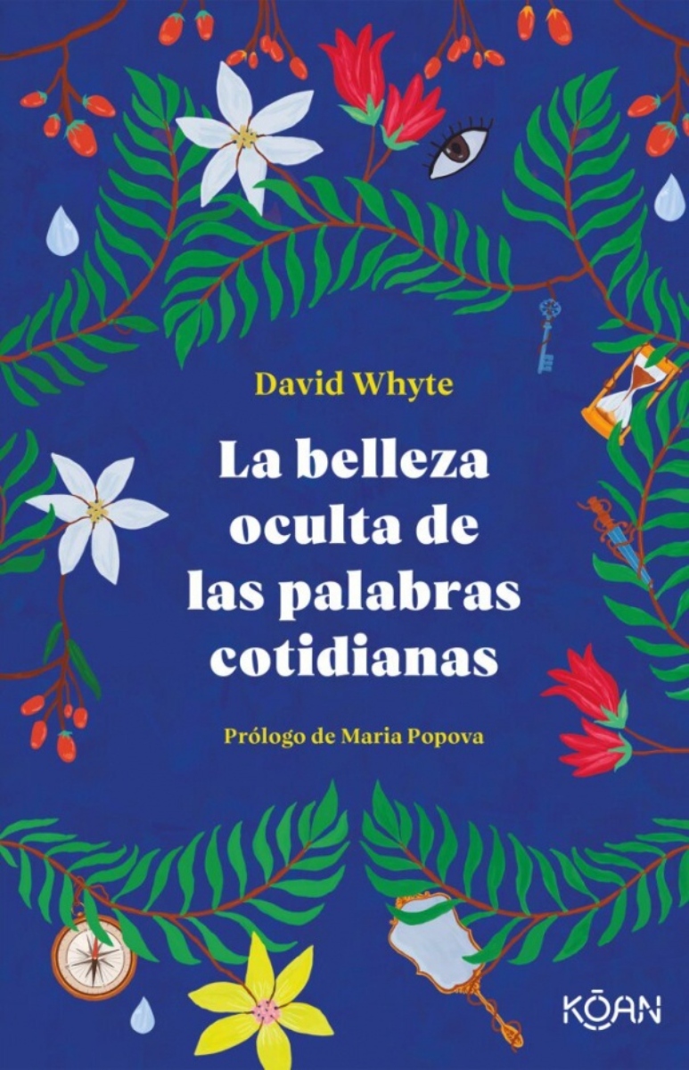 LIBRO LA BELLEZA OCULTA DE LAS PALABRAS COTIDIANAS / D.WHYTE / KOAN - 1