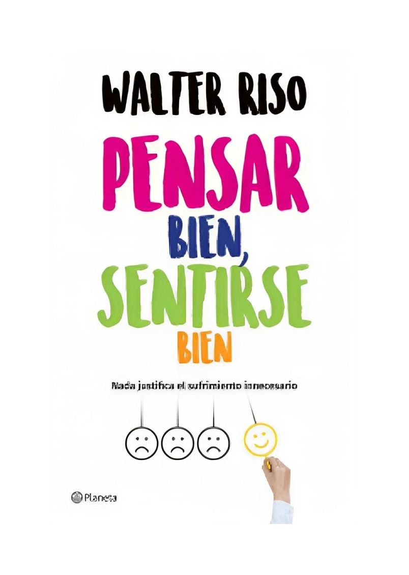 LIBRO PENSAR BIEN, SENTIRSE BIEN / WALTER RISO / PLANETA - 1