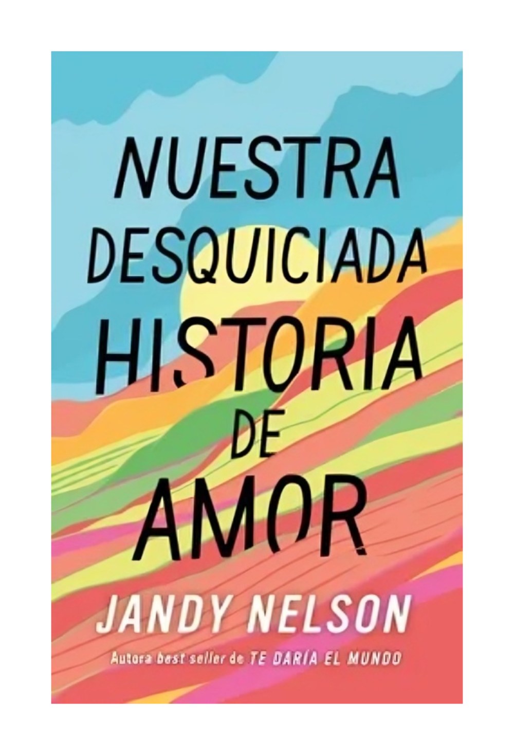LIBRO NUESTRA DESQUICIADA HISTORIA DE AMOR / JANDY NELSON / PUCK - 1