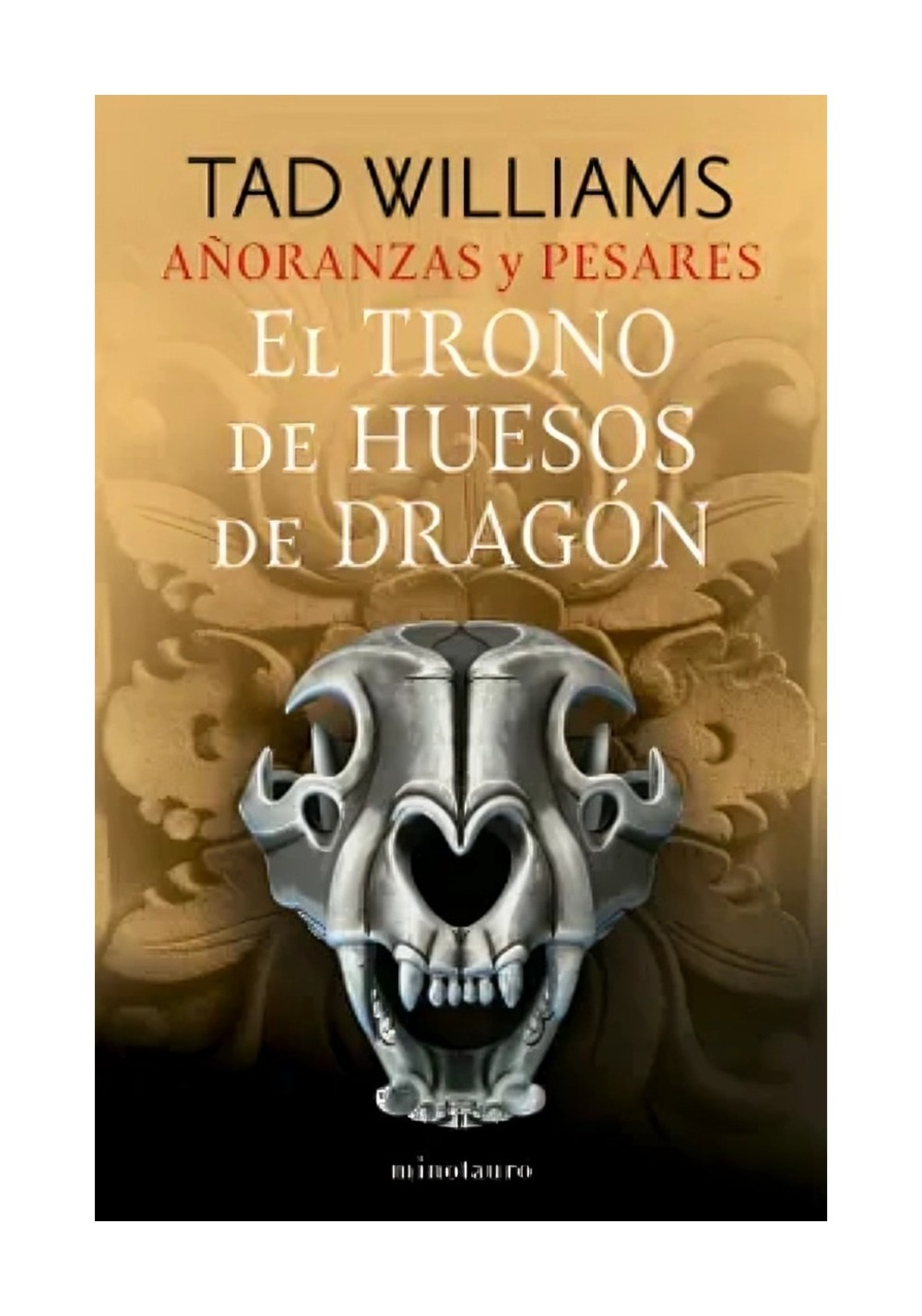 LIBRO AÑORANZAS Y PESARES Nº 01/04 EL TRONO DE HUESOS DE / TAD WILLIAMS / MINOT - 1