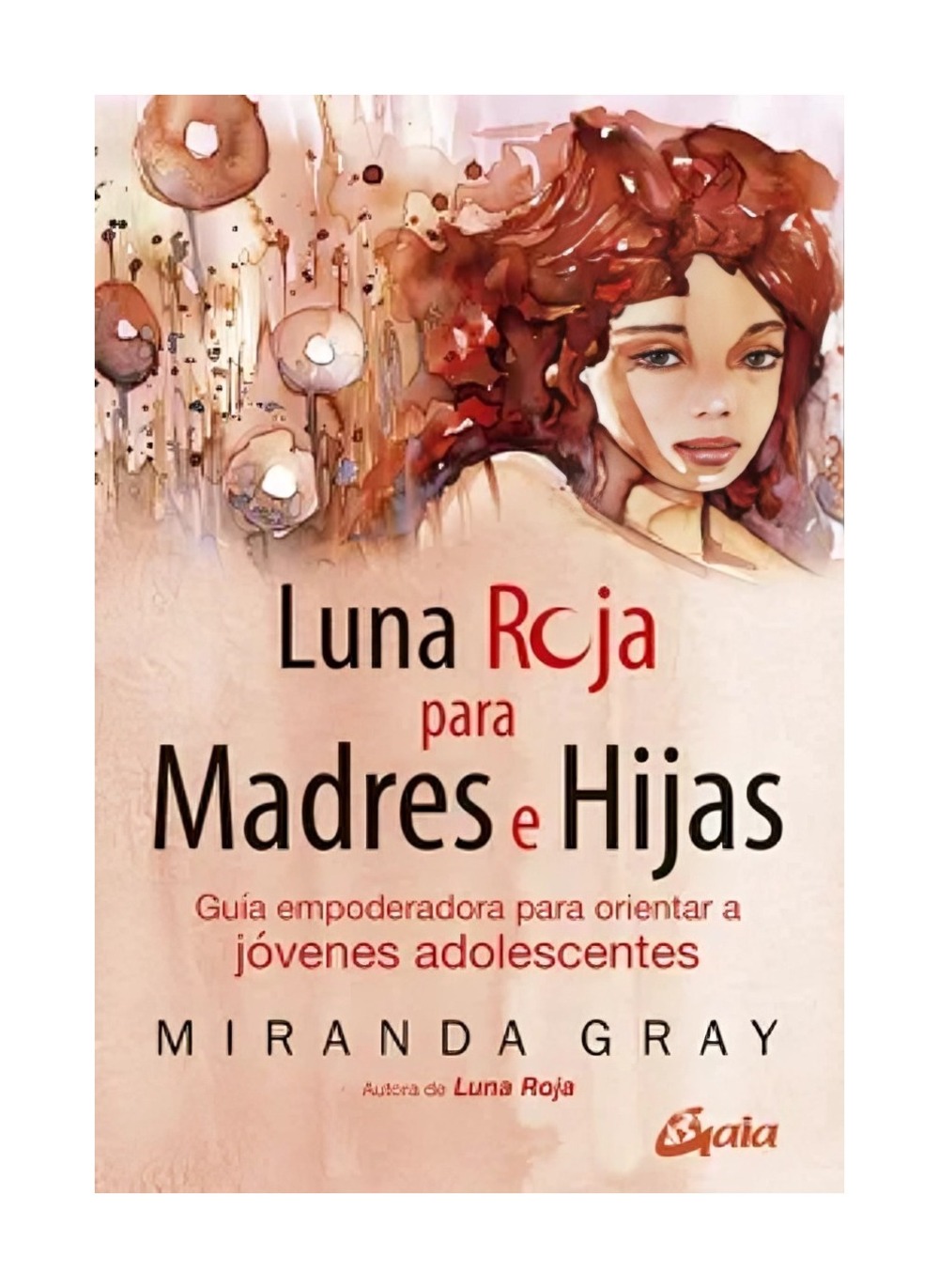 LIBRO LUNA ROJA PARA MADRES E HIJAS / MIRANDA GRAY / GAIA EDICIONES - 1