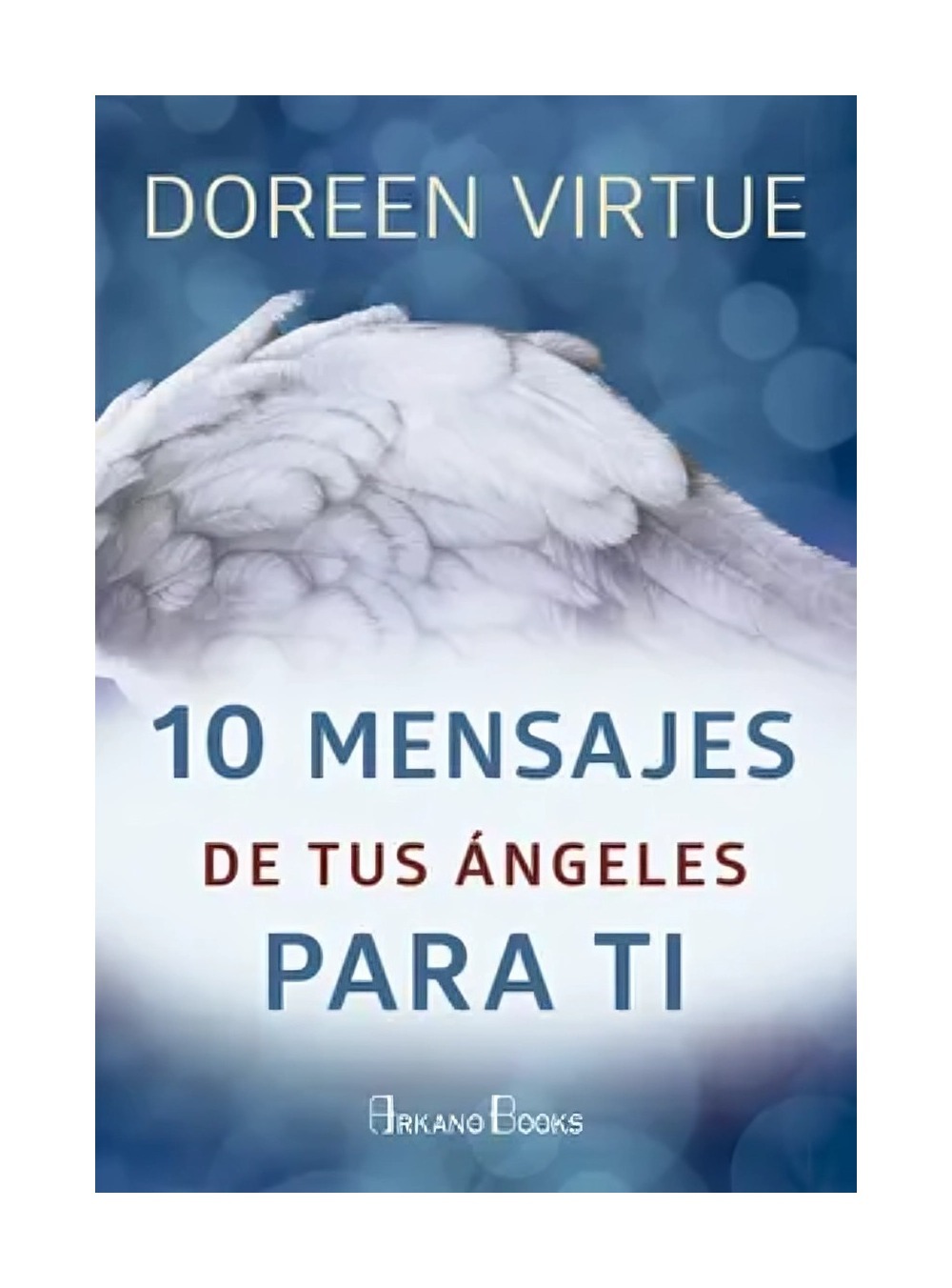 LIBRO 10 MENSAJES DE TUS ANGELES PARA TI / DOREEN VIRTUE / ARKANO BOOKS - 1