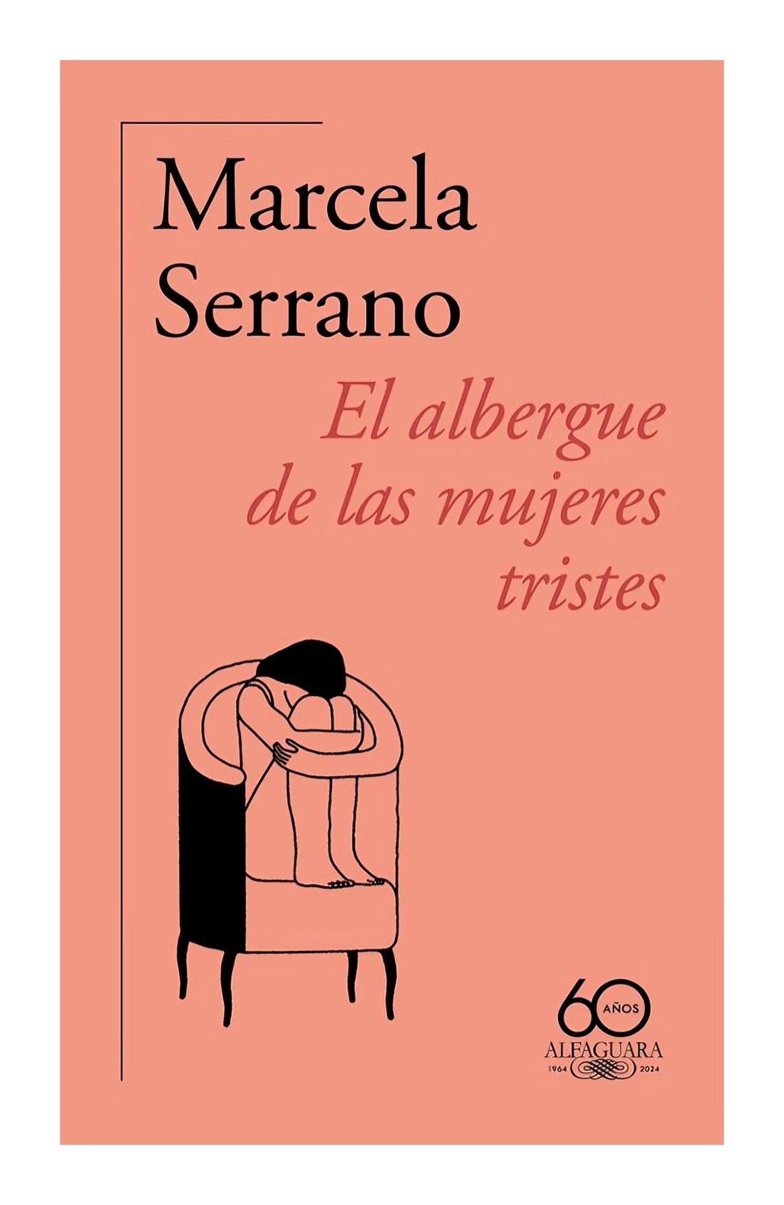 LIBRO EL ALBERGUE DE LAS MUJERES TRISTES / MARCELA S E R R A N O/ ALFAGUARA - 1