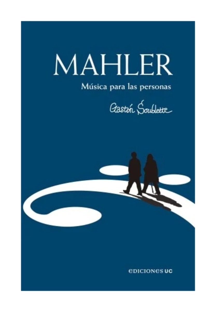 LIBRO MAHLER MÚSICA PARA LAS PERSONAS GASTÓN SOUBLETTE - 1