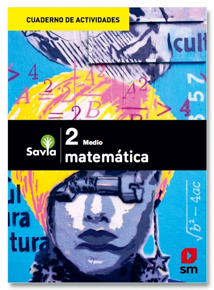 CUADERNO DE ACTIVIDADES MATEMATICA 2° MEDIO SAVIA CUADERNO DE ACTIVIDADES TEXTOS ESCOLARES/SECUNDAR - 1