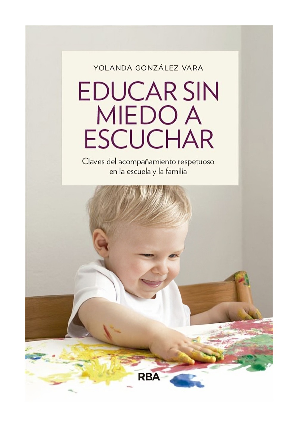 LIBRO EDUCAR SIN MIEDO A ESCUCHAR YOLANDA GONZÁLEZ VARA - 1