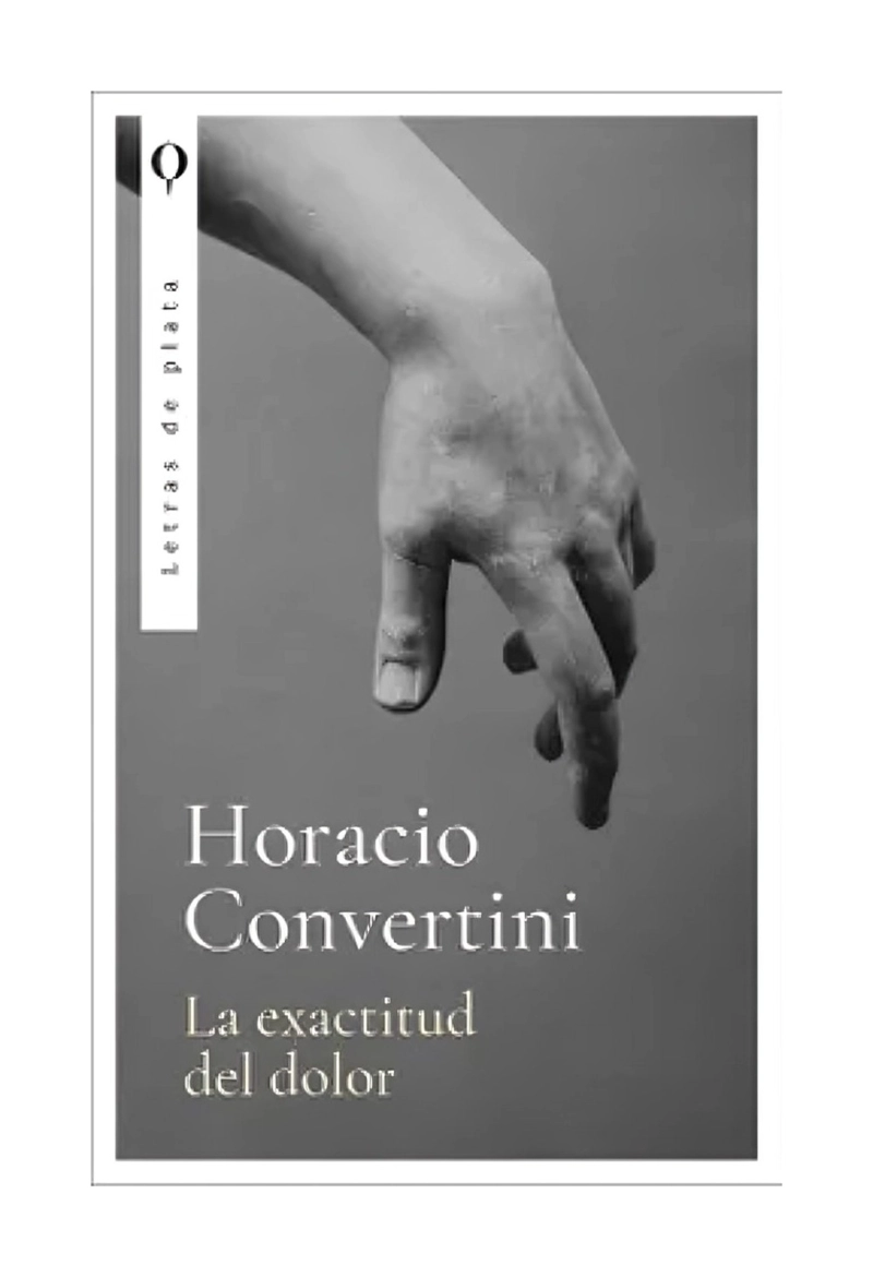 LIBRO NOVELA LA EXACTITUD DEL DOLOR HORACIO CONVERTINI - 1
