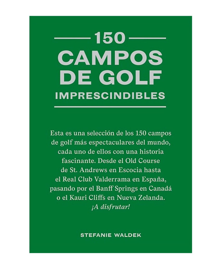 LIBRO 150 CAMPOS DE GOLF IMPRESCINDIBLES STEFANIE WALDEK - 1