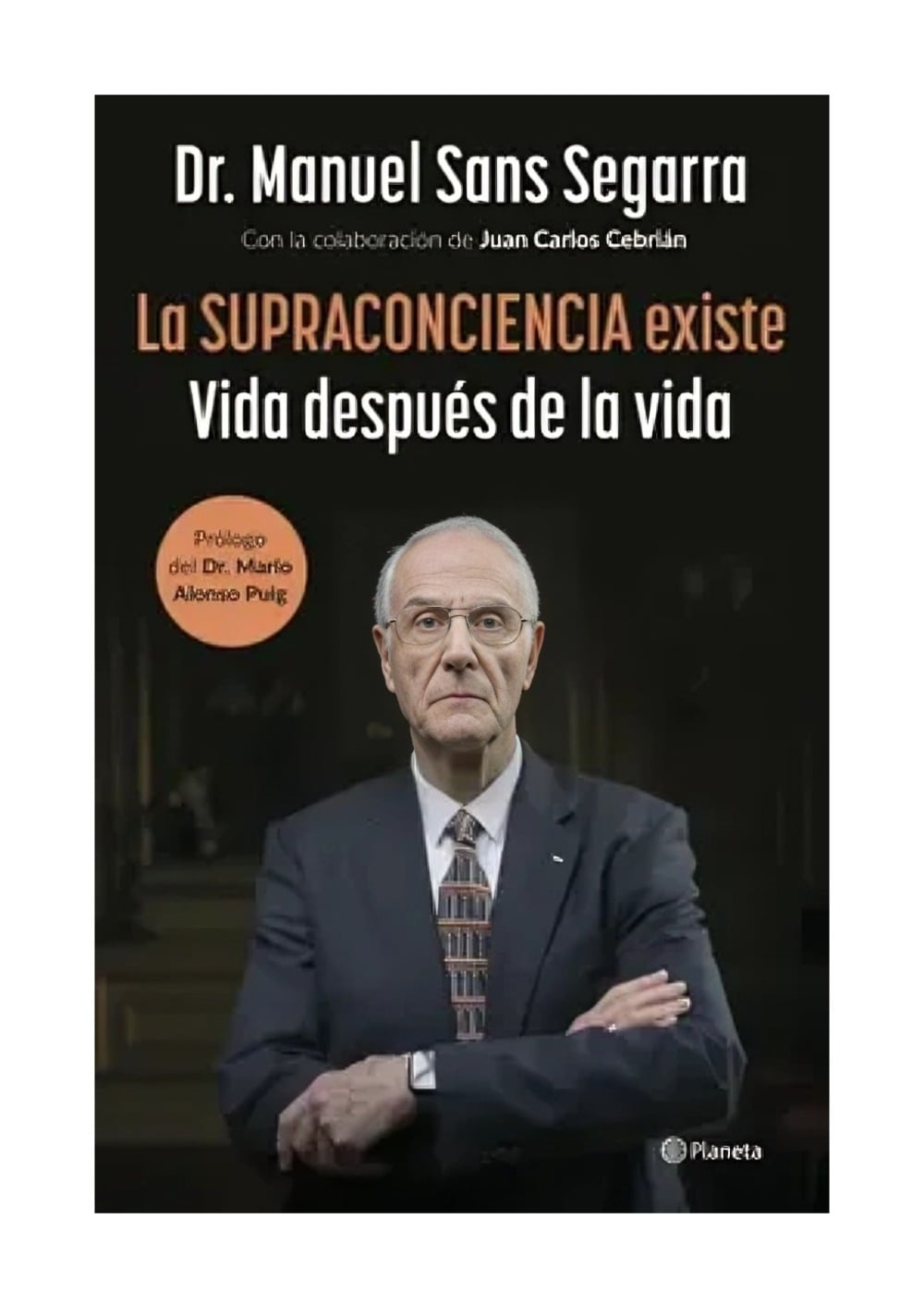 LIBRO LA SUPRACONCIENCIA EXISTE / DR. MANUEL SANS SEGARRA / PLANETA - 1