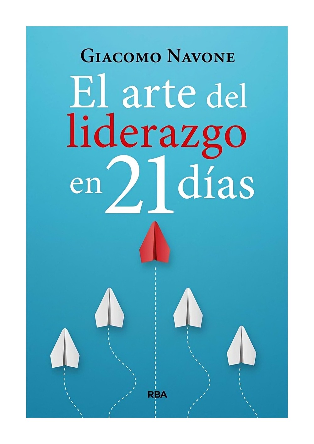 LIBRO EL ARTE DEL LIDERAZGO EN 21 DIAS GIACOMO NAVONE - 1